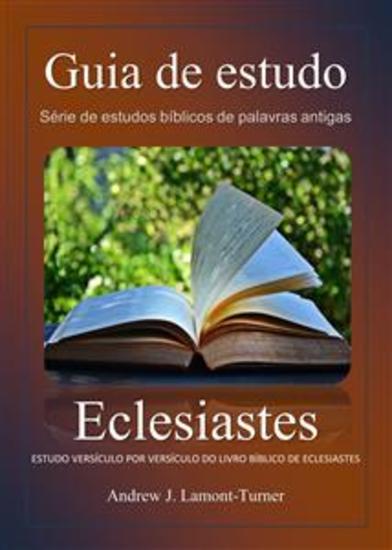 Guia de estudo: Eclesiastes - Estudo versículo por versículo do livro bíblico de Eclesiastes capítulos 1 a 12 - cover