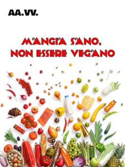Mangia sano non essere vegano - cover