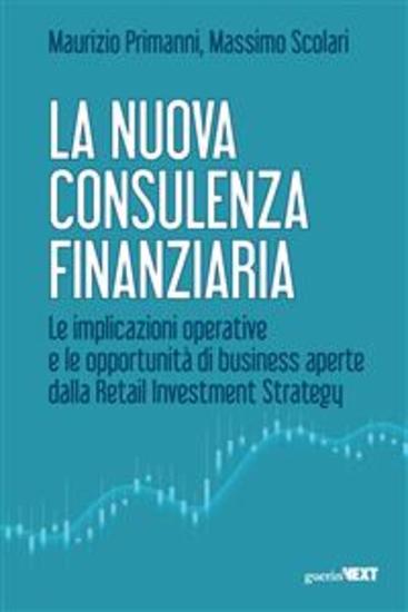 La nuova consulenza finanziaria - Le implicazioni operative e le opportunità di business aperte dalla Retail Investment Strategy - cover