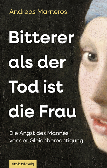 Bitterer als der Tod ist die Frau - Die Angst des Mannes vor der Gleichberechtigung - cover