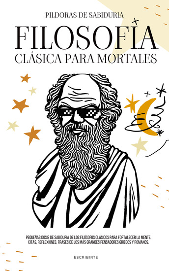 Filosofía Clásica Para Mortales - Pequeñas Dosis De Sabiduría De Los Filósofos Clásicos: Citas Reflexiones Frases De Los Más Grandes Pensadores Griegos Y Romanos - cover