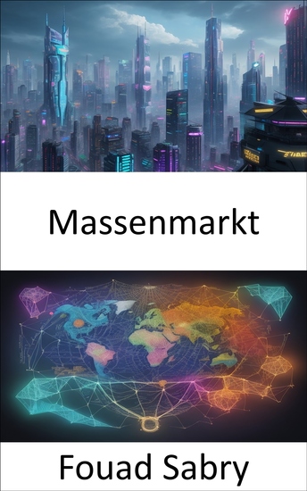 Massenmarkt - Verbraucherverhalten entschlüsseln und Marketingstrategien für den modernen Massenmarkt beherrschen - cover