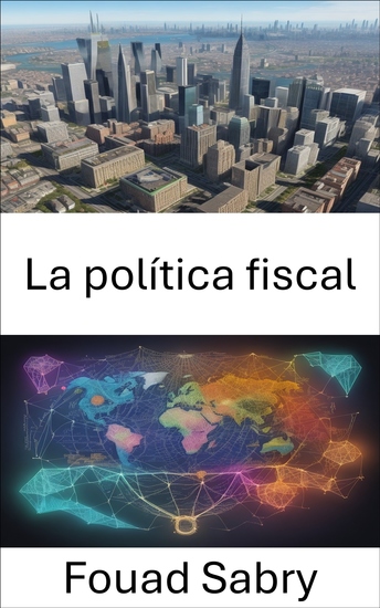 La política fiscal - Política fiscal revelada navegando por la prosperidad económica - cover