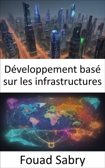 Développement basé sur les infrastructures - Construire l’avenir et dévoiler la puissance du développement basé sur les infrastructures - cover