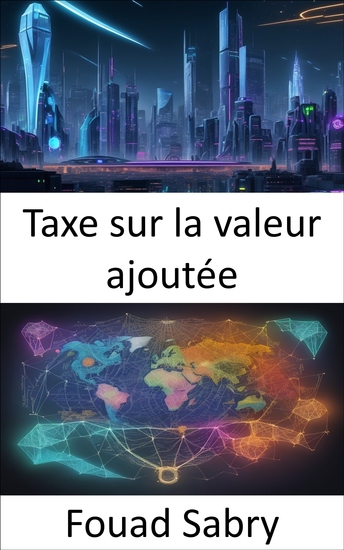Taxe sur la valeur ajoutée - Maîtriser la taxe sur la valeur ajoutée un guide complet de littératie financière - cover