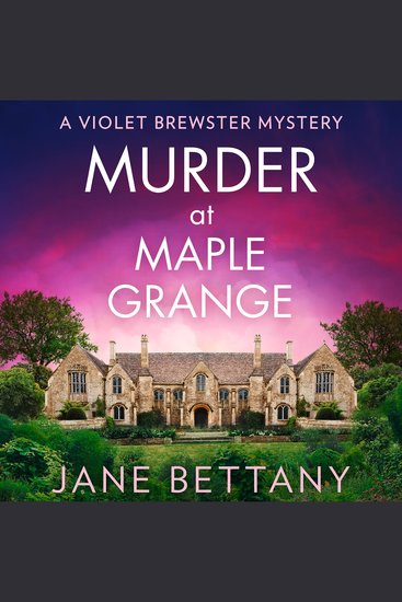 Murder at Maple Grange: An utterly gripping and unputdownable cozy crime mystery for 2025! (A Violet Brewster Mystery Book 3) - cover