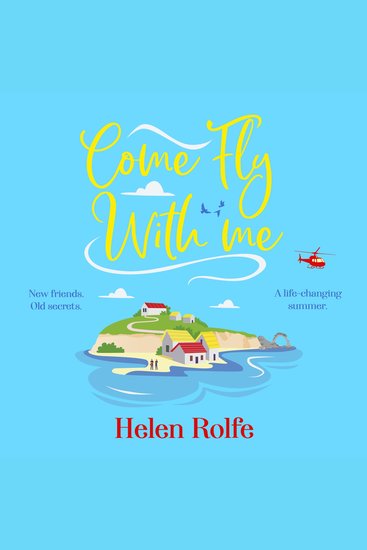 Come Fly With Me - The start of an uplifting romantic series from Helen Rolfe - cover