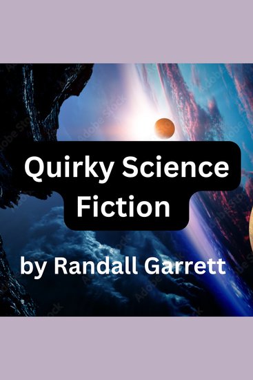 Quirky Science Fiction by Randall Garrett - 3 science fiction stories from the strange mind of Randall Garrett - cover
