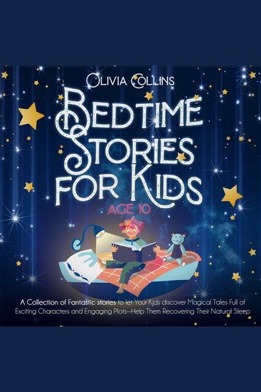 Bedtime Stories for Kids Age 10 - A Collection of Fantastic stories to let Your Kids discover Magical Tales Full of Exciting Characters and Engaging Plots Help Them Recovering Their Natural Sleep - cover