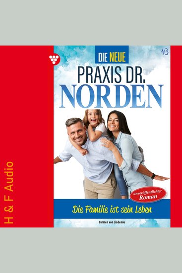 Die Familie ist sein Leben - Die neue Praxis Dr Norden Band 43 (ungekürzt) - cover