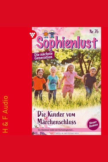 Die Kinder vom Märchenschloss - Sophienlust - Die nächste Generation Band 76 (ungekürzt) - cover
