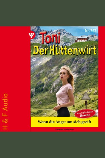 Wenn die Angst um sich greift - Toni der Hüttenwirt Band 353 (ungekürzt) - cover
