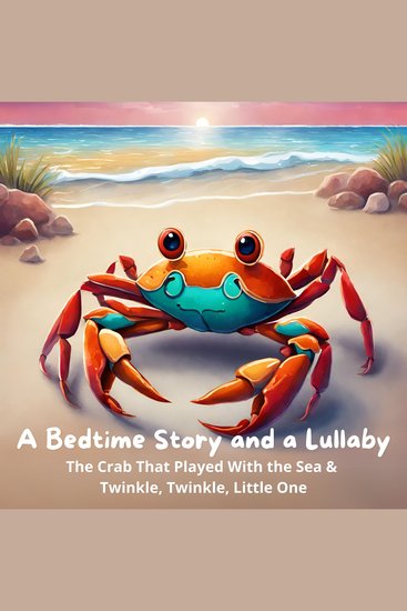 Bedtime Story and a Lullaby A: The Crab That Played With the Sea & Twinkle Twinkle Little One - cover