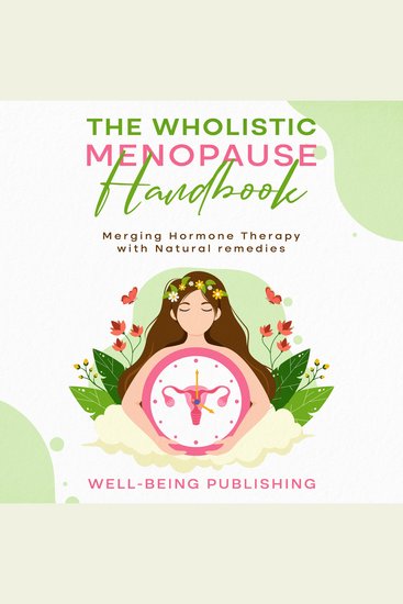 The Wholistic Menopause Handbook - Merging Hormone Therapy with Natural Remedies - cover