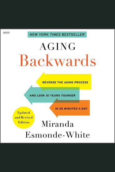 Aging Backwards: Updated and Revised Edition - Reverse the Aging Process and Look 10 Years Younger in 30 Minutes a Day - cover