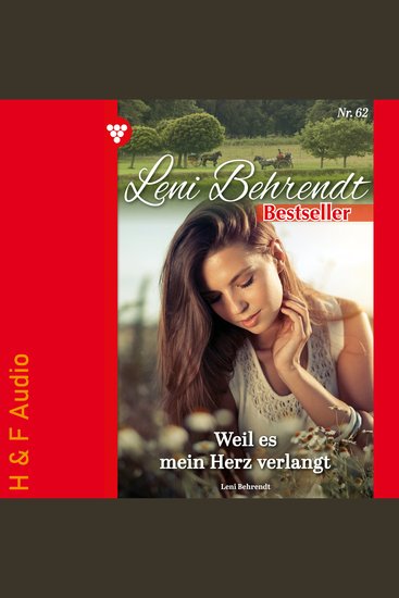 Weil es mein Herz verlangt - Leni Behrendt Bestseller Band 62 (ungekürzt) - cover