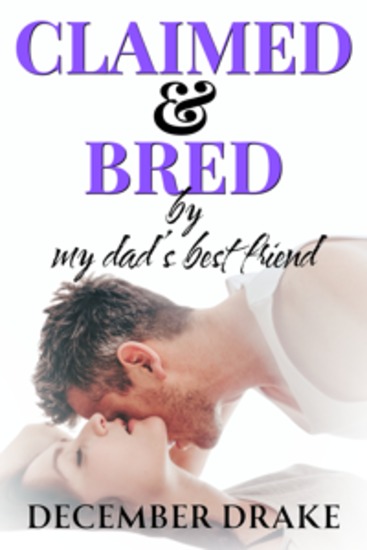 Claimed & Bred by My Dad's Best Friend - cover