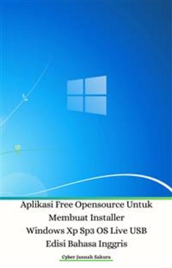 Aplikasi Free Opensource Untuk Membuat Installer Windows Xp Sp3 OS Live USB Edisi Bahasa Inggris - cover