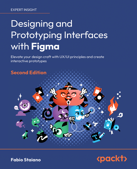 Designing and Prototyping Interfaces with Figma - Elevate your design craft with UX UI principles and create interactive prototypes - cover