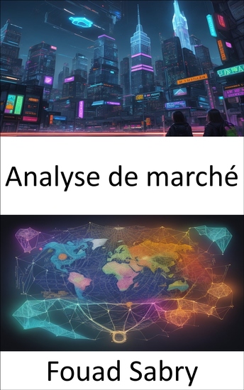 Analyse de marché - Maîtriser l'analyse de marché stratégies pour réussir dans un monde dynamique - cover
