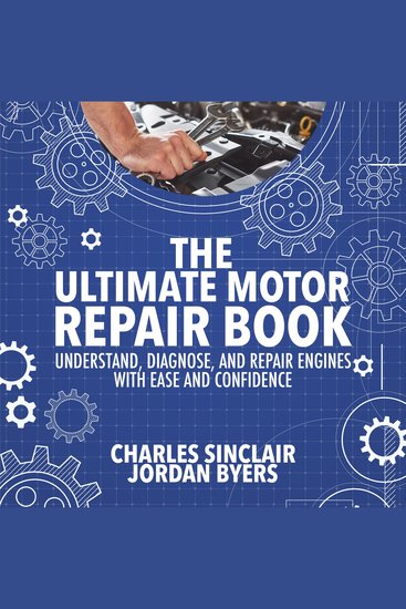 The Ultimate Motor Repair Book - Understand Diagnose and Repair Engines With Ease and Confidence - cover