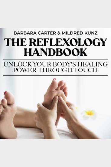 The Reflexology Handbook - Unlock Your Body's Healing Power Through Touch - cover