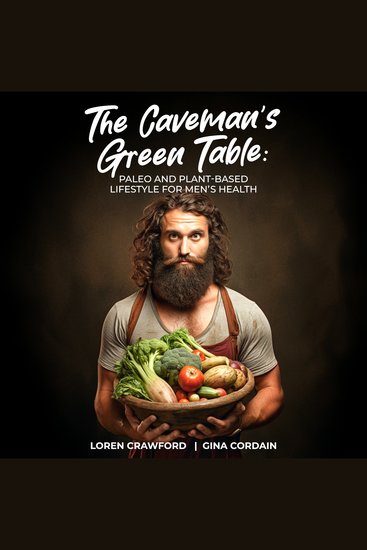 The Caveman's Green Table - Paleo and Plant-Based for Men's Health - cover