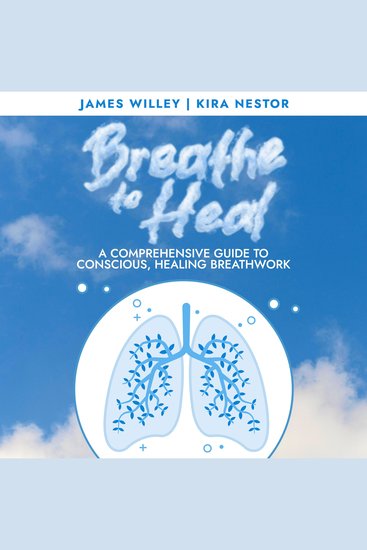 Breathe to Heal - A Comprehensive Guide to Conscious Healing Breathwork - cover
