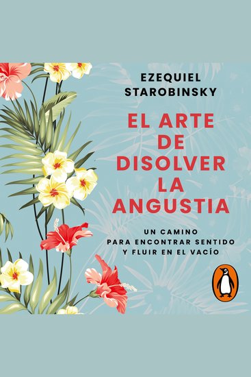 El arte de disolver la angustia - Un camino para encontrar sentido y fluir en el vacío - cover