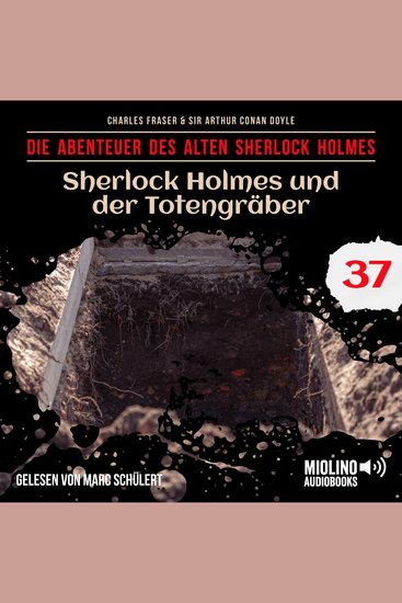 Sherlock Holmes und der Totengräber (Die Abenteuer des alten Sherlock Holmes Folge 37) - cover