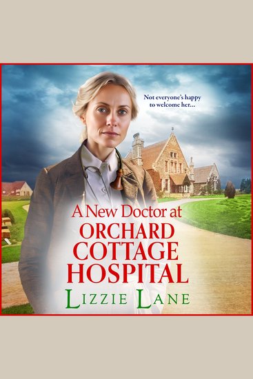 A New Doctor at Orchard Cottage Hospital - Discover an emotional historical saga series from BESTSELLER Lizzie Lane - cover