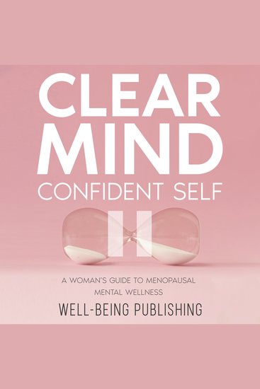 Clear Mind Confident Self - A Woman’s Guide to Menopausal Mental Wellness - cover