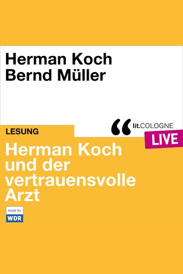 Herman Koch und der vertrauensvolle Arzt - litCOLOGNE live (ungekürzt) - cover