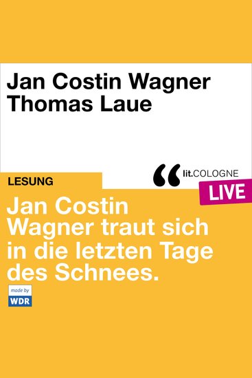 Jan Costin Wagner traut sich in die letzten Tage des Schnees - litCOLOGNE live (ungekürzt) - cover