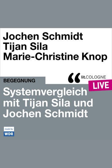 Systemvergleich mit Tijan Sila und Jochen Schmidt - litCOLOGNE live (ungekürzt) - cover
