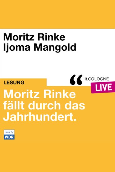 Moritz Rinke fällt durch das Jahrhundert - litCOLOGNE live (ungekürzt) - cover