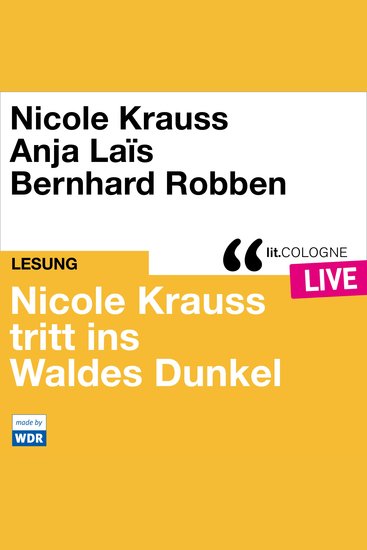 Nicole Krauss tritt ins Waldes Dunkel - litCOLOGNE live (ungekürzt) - cover