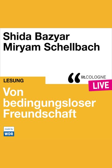 Von bedingungsloser Freundschaft - litCOLOGNE live (Ungekürzt) - cover