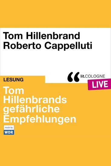 Tom Hillenbrands gefährliche Empfehlungen - litCOLOGNE live (ungekürzt) - cover