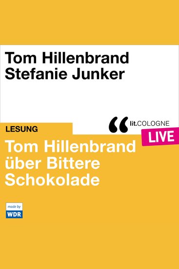 Tom Hillenbrand reicht uns bittere Schokolade - litCOLOGNE live (Ungekürzt) - cover
