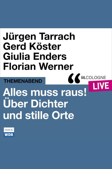 Alles muss raus! Über Dichter und stille Orte - litCOLOGNE live (ungekürzt) - cover