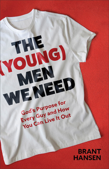The (Young) Men We Need - God's Purpose for Every Guy and How You Can Live It Out - cover
