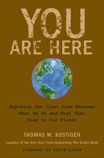 You Are Here - Exposing the Vital Link Between What We Do and What That Does to Our Planet - cover