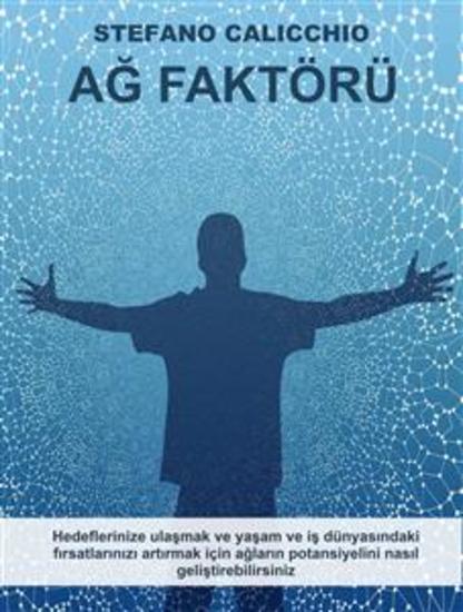 Ağ Faktörü - Hedeflerinize ulaşmak ve yaşam ve iş dünyasındaki fırsatlarınızı artırmak için ağların potansiyelini nasıl geliştirebilirsiniz - cover