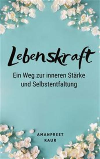 Lebenskraft: Ein Weg zur inneren Stärke und Selbstentfaltung - cover