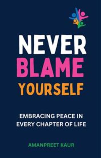 Never Blame Yourself: Embracing Peace in Every Chapter of Life - cover