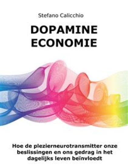 Dopamine economie - Hoe de plezierneurotransmitter onze beslissingen en ons gedrag in het dagelijks leven beïnvloedt - cover