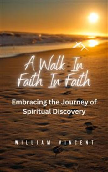 A Walk in Faith - Embracing the Journey of Spiritual Discovery - cover