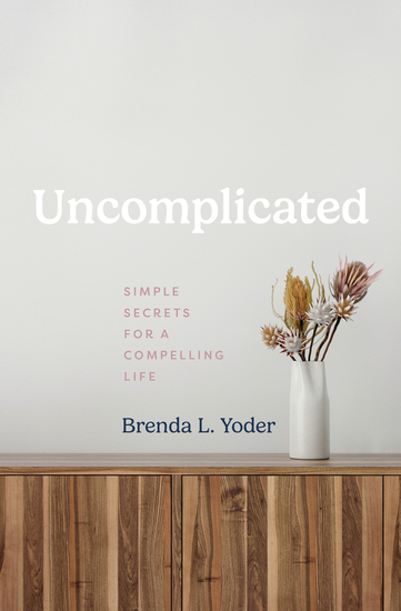 Uncomplicated - Simple Secrets for a Compelling Life - cover