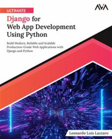 Ultimate Django for Web App Development Using Python - Build Modern Reliable and Scalable Production-Grade Web Applications with Django and Python - cover